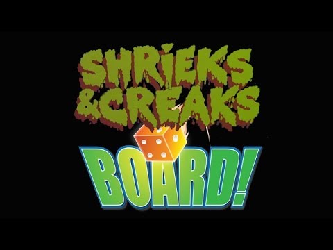 BOARD! Episode 10: Shrieks and Creaks