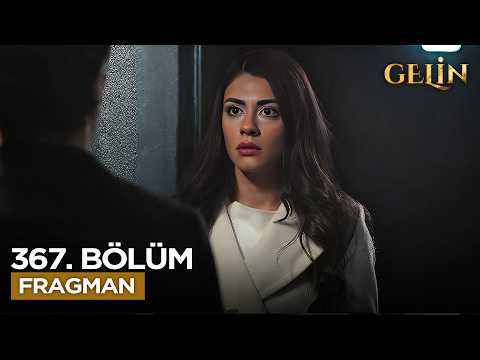 Gelin Dizisi 3. Sezon 367. Bölüm Fragmanı - Ön İzleme Detayları