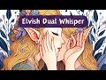 Elvish Poetry *Ear to Ear Dual Whisper* Collab ...
