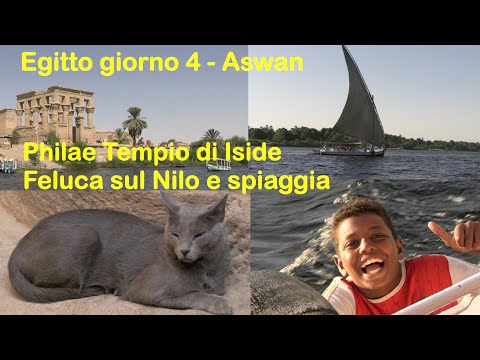 Egitto 4 - Aswan, Philae tempio di Iside, Feluca sul Nilo e spiaggia