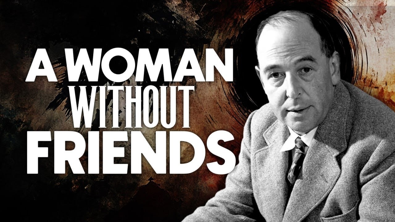 A WOMAN WITHOUT FRIENDS ARE JUST.... (FIND IT OUT) || C.S LEWIS