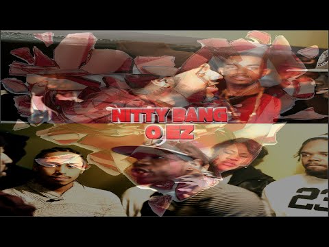Nitty Bang vs O EZ