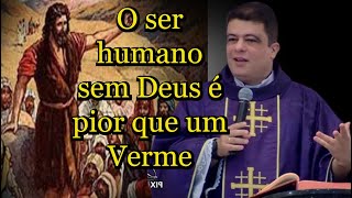 O ser humano sem Deus é pior que um Verme - Padre Pablo Henrique #PadrePabloHenrique #homiliadiária