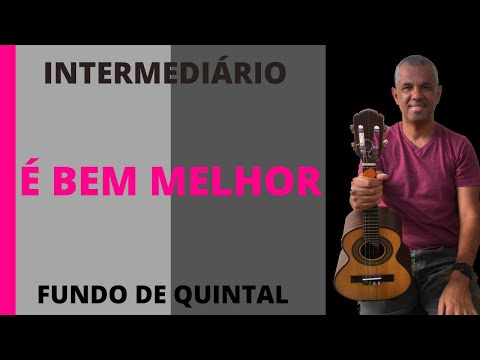 É Bem Melhor - Fundo de Quintal
