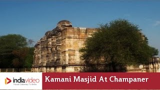 Kamani Masjid at Champaner