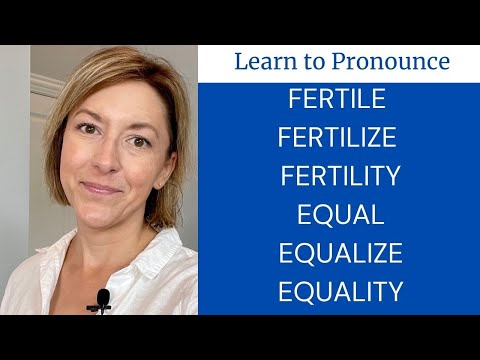 How to Pronounce FERTILE, FERTILIZE, FERTILITY; EQUAL, EQUALIZE, EQUALITY - English Word Stress