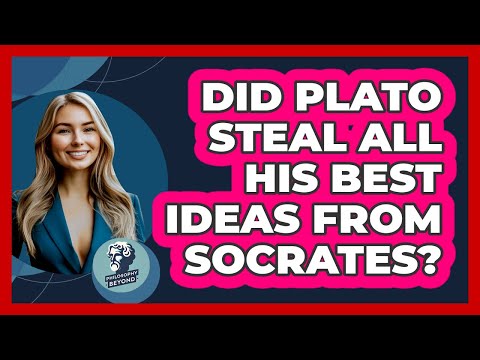 Did Plato Steal All His Best Ideas From Socrates? - Philosophy Beyond