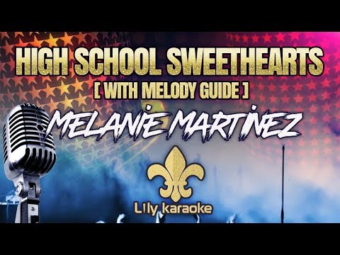 Melanie Martinez - High School Sweethearts (Karaoke with Melody Guide)