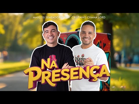 Marcos Semeadores, Cristiano Chamalord - Na Presença (Clipe oficial)
