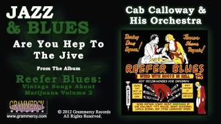 Cab Calloway & His Orchestra - Are You Hep To The Jive
