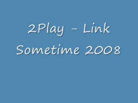 2Play Link Sometime 2008