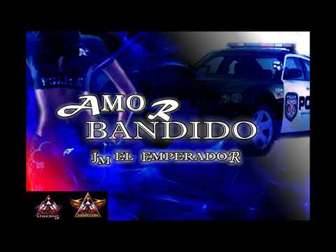 Amor bandido JM El Emperador