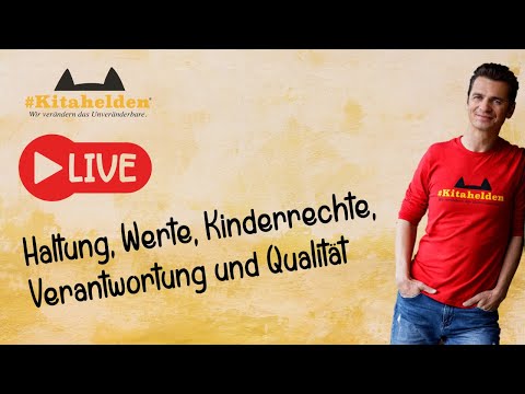 Haltung & Werte / Kinderrechte & Qualität - #Kitahelden LIVE