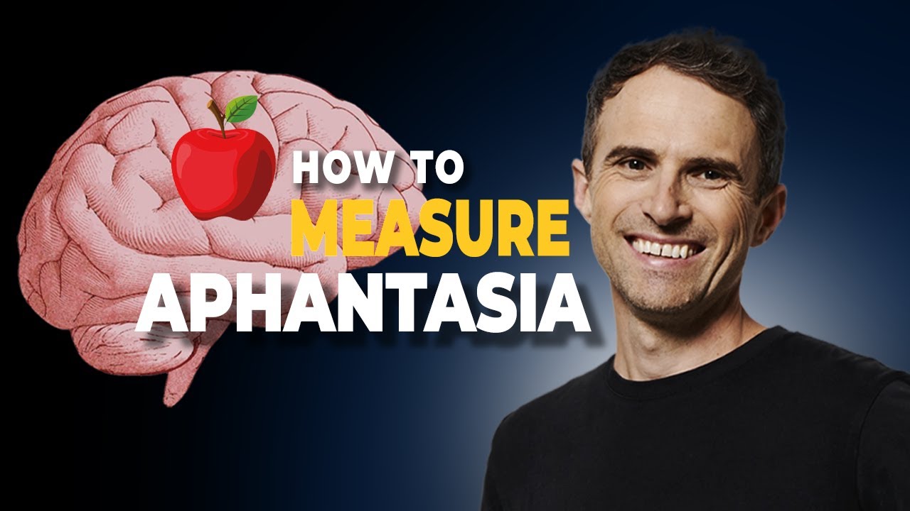 NEUROSCIENTIST EXPLAINS MEASURING APHANTASIA