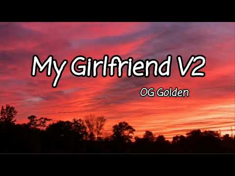 🎧 My Girlfriend ( Version2 ) 🎧 By: OG Golden Ft Samie
