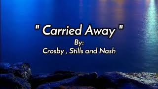 CARRIED AWAY /lyrics By: Crosby, Stills and Nash