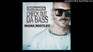Cristian Marchi - Check Out Da Bass (Maina BOOTLEG)