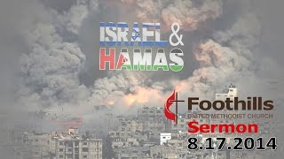 preview picture of video 'Foothills UMCs Sermon from 8.17.14: Israel & Hamas'