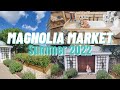 Summer At The Silos! Magnolia Market Summer 2022