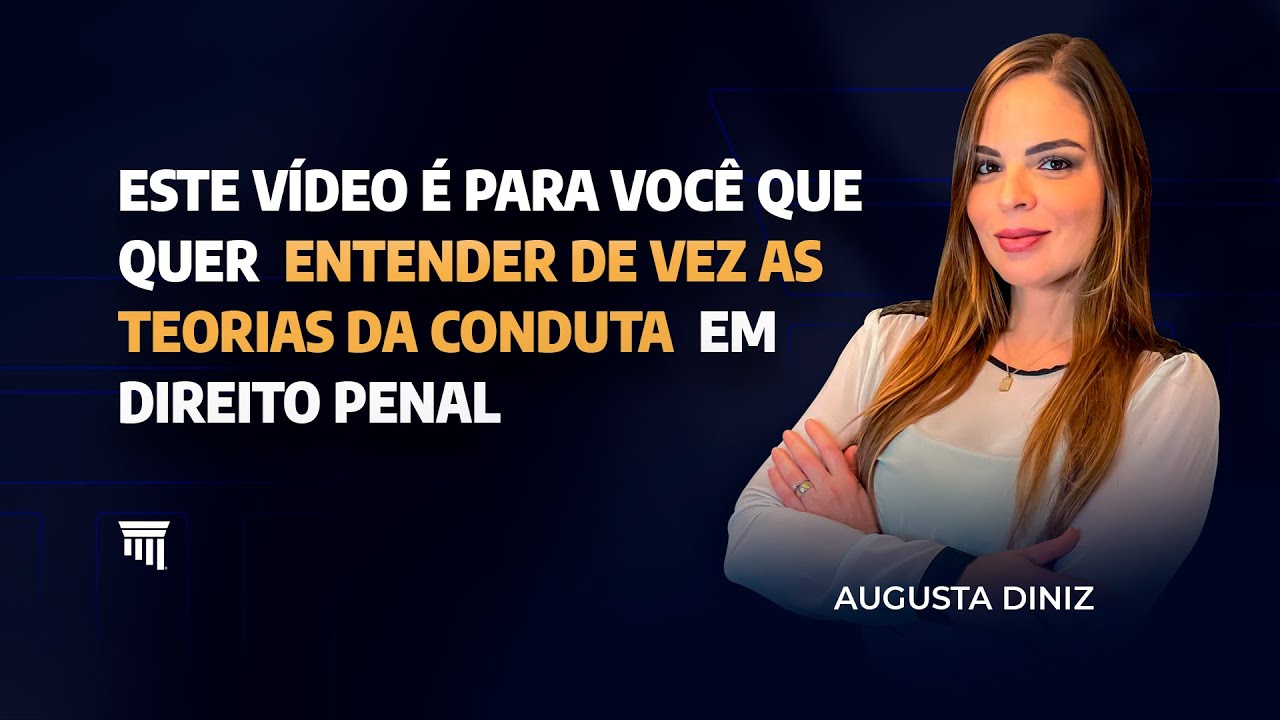 Entenda de vez as teorias da conduta em Direito Penal
