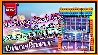 Download lagu Tu Cheez Badi Hai Mast Speaker Check Humming Dj Song Mix By Dj Goutam Pathardiha mp3