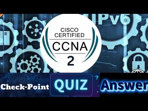 Cisco CCNA - 2 (Switching, Routing, and Wireless Essentials) - Check-point Quiz Answers