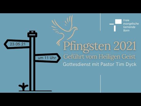 FeG Bonn Gottesdienst - Pfingsten, 23.05.2021 mit Tim Dyck