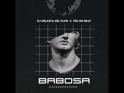 Babosa (Original Mix) - Dj Nelasta Nel Flow X Teo No Beat