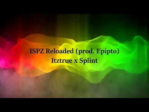 ITZTRUE x SPLINT - "ISPZ Reloaded" (prod. Epipto)