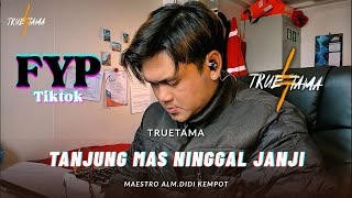 Download lagu JUUERRUUU ‼️ TANJUNG MAS NINGGAL JANJI - TRUETAMA (Cover) | FYP Tiktok mp3