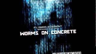 Flawed Element - Worms On Concrete (2011)