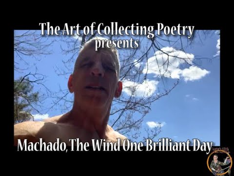 Antonio Machado, The Wind One Brilliant Day, recitation by Brian Paul Allison
