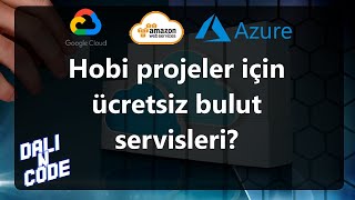Ücretsiz bulut servisleri nelerdir? Google Cloud, Microsoft Azure ve A