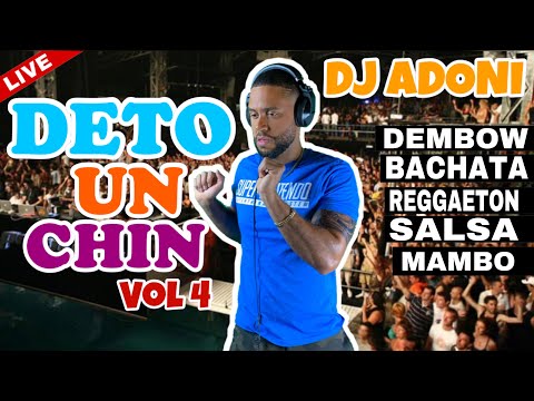 DETO UN CHIN MIX VOL 4 🔥MEZCLANDO EN VIVO DJ ADONI🎤🎧 (Dembow/Reggaeton/Bachata/Salsa/Mambo)