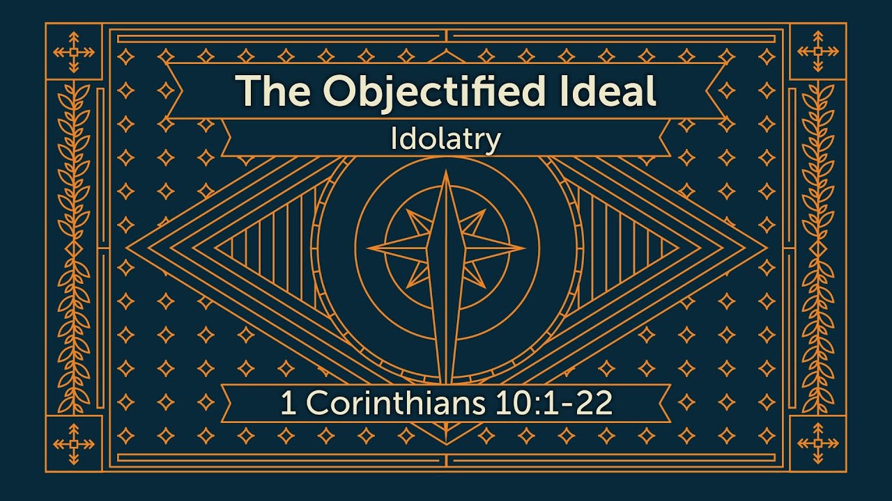The Objectified Ideal: Idolatry