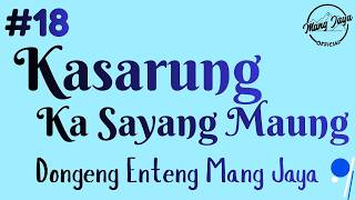 Download lagu KASARUNG KA SAYANG MAUNG 18, Dongeng Enteng Mang Jaya, Carita Sunda @MangJaya mp3