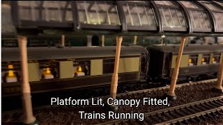206. Platform Lit, Canopy Fitted, Trains Running! - (But no, it’s NOT finished.)