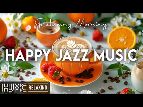 Happy Jazz Music ☕ Relaxing Lightly Coffee Jazz Music and Morning Bossa Nova Piano for Positive Mood