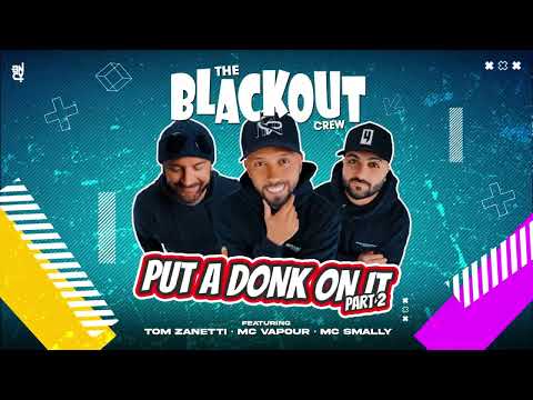 The Blackout Crew ft. Tom Zanetti, MC Vapour & MC Smally - Put A Donk On It Part 2