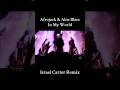 AFROJACK & Aloe Blacc - In My World (Israel Carter Remix)