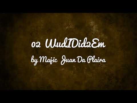 02 WudIDid2Em - Majic Juan Da Plaira