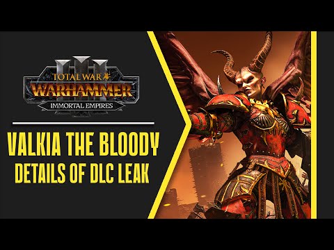 Valkia the Bloody | Details of DLC Leak | Total War: Warhammer 3