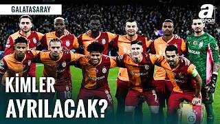 Galatasaray Transfer Raporu: Kadroda Kimler Kalacak?