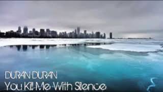 Duran Duran   You Kill Me With Silence