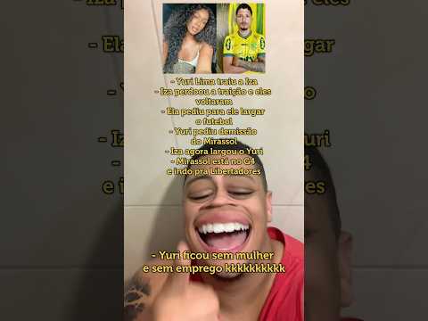 YURI LIMA DEU AZAR COM IZA E MIRASSOL #futebol #humor #mirassol #iza #fofoca