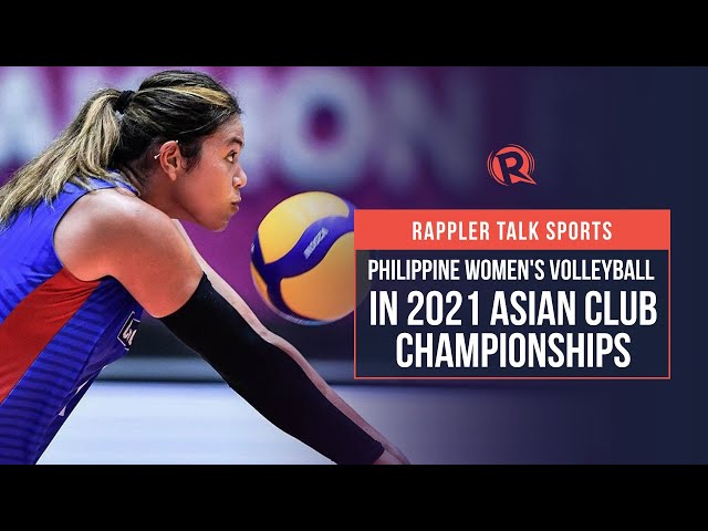 Rappler Talk Sports: Philippine women's volleyball in 2021 Asian Club ...