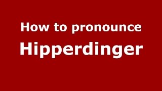 How to pronounce Hipperdinger