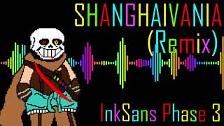 SHANGHAIVANIA REMIX (Ink Sans Phase 3)