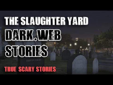 5 Dark Web Stories | The Slaughter Yard | True Scary...