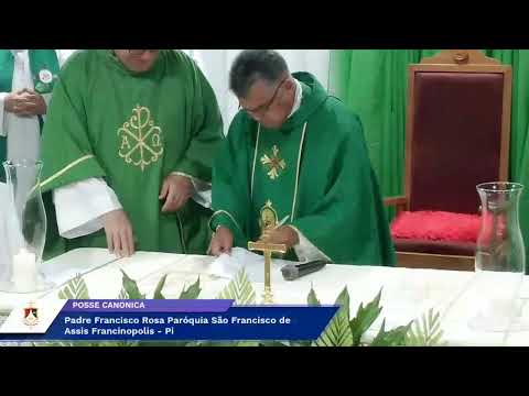 Transmissão POSSE CANÔNICA   PADRE FRANCISCO ROSA  IGREJA SAO FRANCISCO DE ASSIS FRANCINOPÓLIS -PI